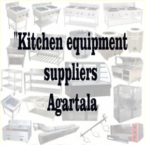 “Kitchen equipment suppliers Agartala