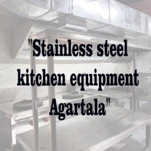 Stainless steel kitchen equipment Agartala