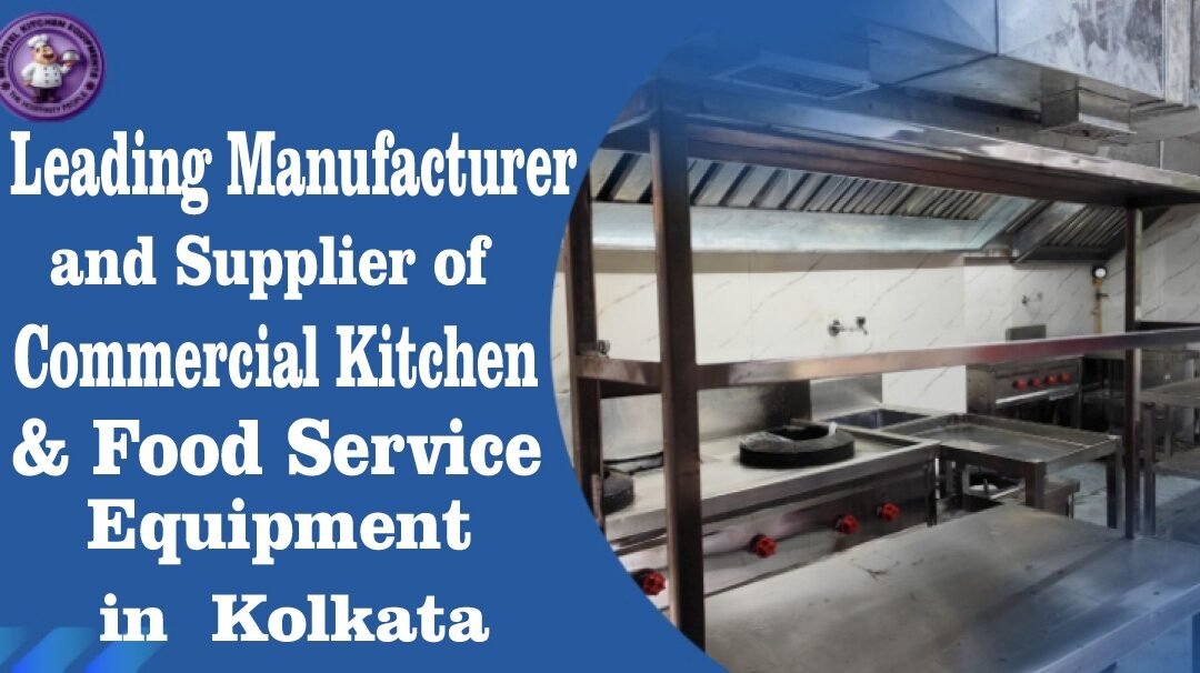 Leading Manufacturer and Supplier of Commercial Kitchen & Food Service Equipment in Kolkata