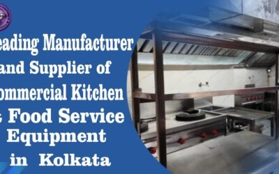 Leading Manufacturer and Supplier of Commercial Kitchen & Food Service Equipment in Kolkata